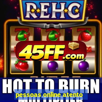 pessoas online atento